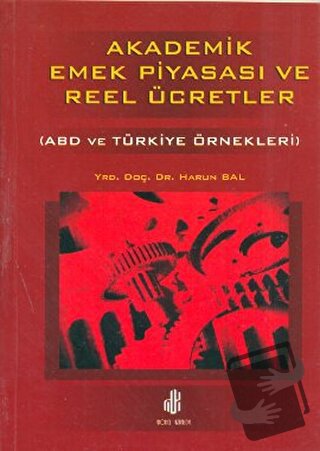 Akademik Emek Piyasası ve Reel Ücretler - Harun Bal - Adana Nobel Kita