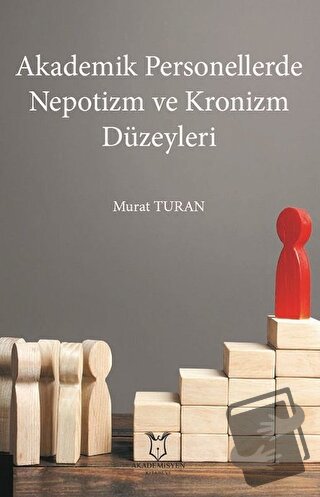 Akademik Personellerde Nepotizm ve Kronizm Düzeyleri - Murat Turan - A