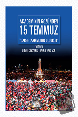 Akademinin Gözünden 15 Temmuz - Bengül Güngörmez - Kadim Yayınları - F