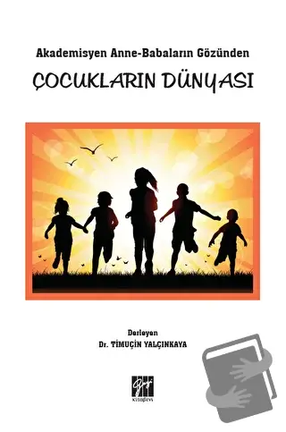 Akademisyen Anne-Babaların Gözünden Çocukların Dünyası - Timuçin Yalçı