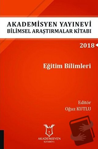 Akademisyen Yayınevi Araştırmalar Kitabı: Eğitim Bilimleri - Oğuz Kutl