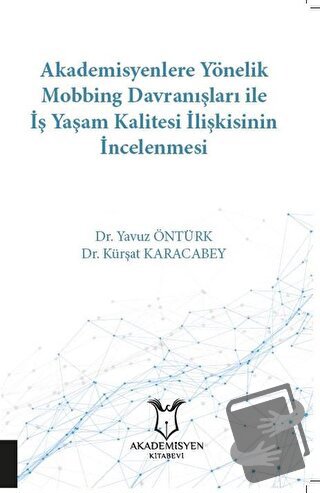 Akademisyenlere Yönelik Mobbing Davranışları İle İş Yaşam Kalitesi İli