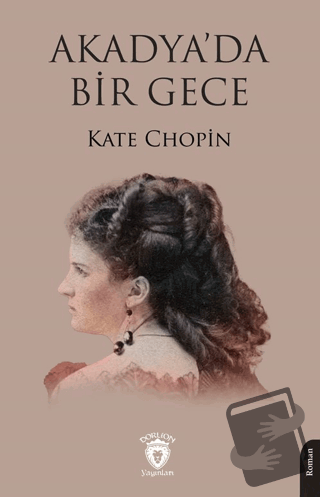 Akadya’da Bir Gece - Kate Chopin - Dorlion Yayınları - Fiyatı - Yoruml