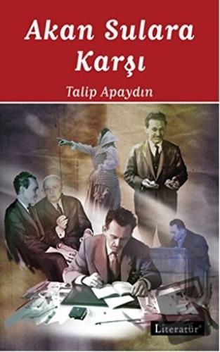 Akan Sulara Karşı - Talip Apaydın - Literatür Yayıncılık - Fiyatı - Yo