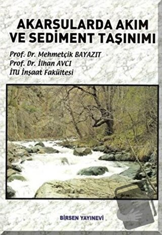 Akarsularda Akım ve Sediment Taşınımı - İlhan Avcı - Birsen Yayınevi -