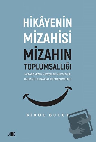 Akbaba Mizah Hikayeleri Antolojisi Üzerine Kuramsal Bir Çözümleme - Bi