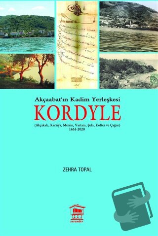 Akçaabat'ın Kadim Yerleşkesi Kordyle - Zehra Topal - Serander Yayınlar