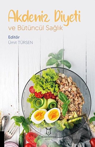 Akdeniz Diyeti ve Bütüncül Sağlık - Ümit Türsen - Akademisyen Kitabevi