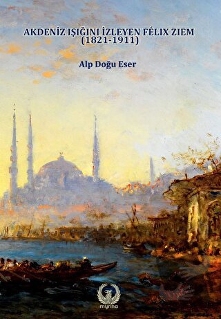 Akdeniz Işığını izleyen Felix Ziem (1821-1911) - Alp Doğu Eser - Myrin