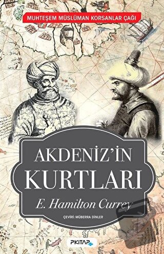 Akdeniz'in Kurtları - Muhteşem Müslüman Korsanlar Çağı - E. Hamilton C