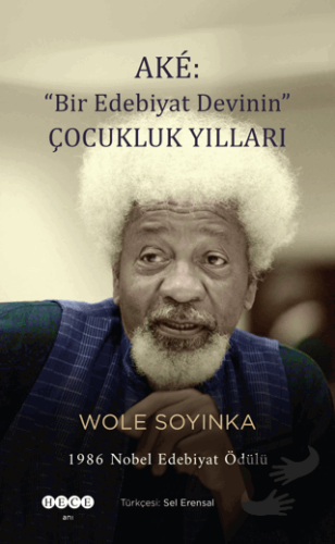 Ake: "Bir Edebiyat Devinin" Çocukluk Yılları - Wole Soyinka - Hece Yay