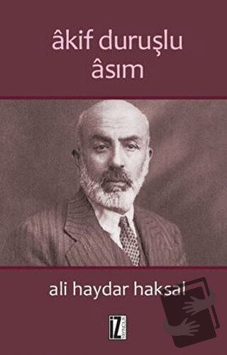 Akif Duruşlu Asım - Ali Haydar Haksal - İz Yayıncılık - Fiyatı - Yorum