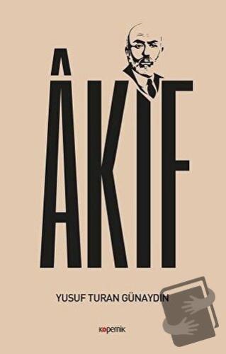 Akif - Yusuf Turan Günaydın - Kopernik Kitap - Fiyatı - Yorumları - Sa