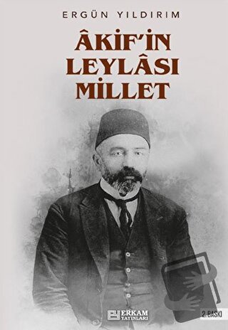 Akif'in Leylası Millet - Ergün Yıldırım - Erkam Yayınları - Fiyatı - Y