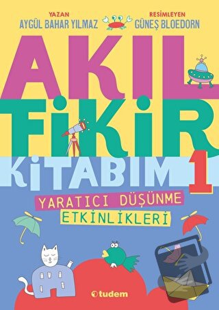 Akıl Fikir Kitabım - 1 - Aygül Bahar Yılmaz - Tudem Yayınları - Fiyatı