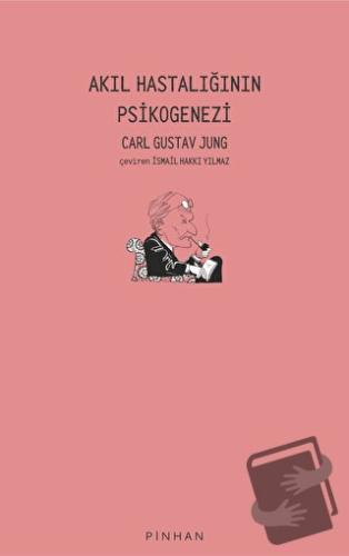 Akıl Hastalığının Psikogenezi - Carl Gustav Jung - Pinhan Yayıncılık -