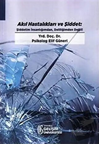 Akıl Hastalıkları ve Şiddet - Elif Güneri - İstanbul Gelişim Üniversit