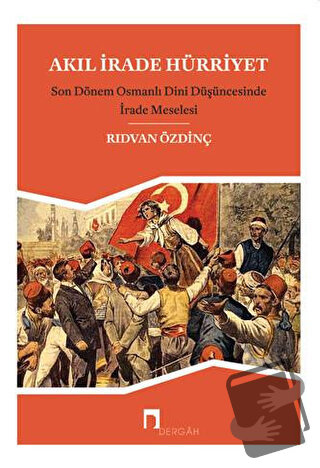 Akıl, İrade Hürriyet - Rıdvan Özdinç - Dergah Yayınları - Fiyatı - Yor