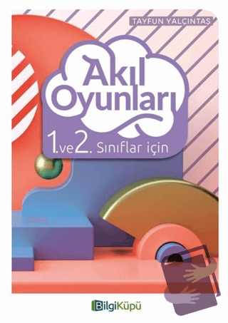 Akıl Oyunları 1. ve 2. Sınıflar İçin - Tayfun Yalçıntaş - Bilgi Küpü -