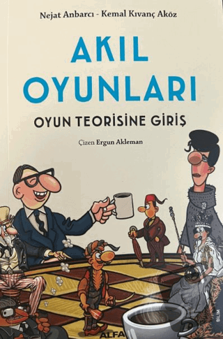 Akıl Oyunları - Oyun Teorisine Giriş - Nejat Anbarcı - Alfa Yayınları 