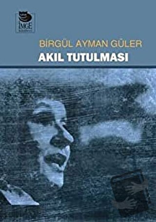 Akıl Tutulması - Birgül Ayman Güler - İmge Kitabevi Yayınları - Fiyatı