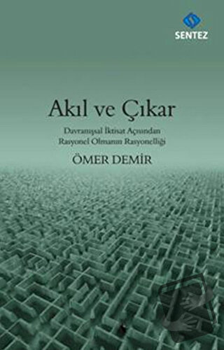 Akıl ve Çıkar - Ömer Demir - Sentez Yayınları - Fiyatı - Yorumları - S