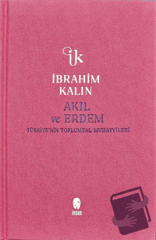 Akıl ve Erdem (Ciltli) - İbrahim Kalın - İnsan Yayınları - Fiyatı - Yo