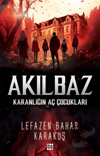 Akılbaz - Karanlığın Aç Çocukları - Lefazen Bahar Karakuş - Dokuz Yayı