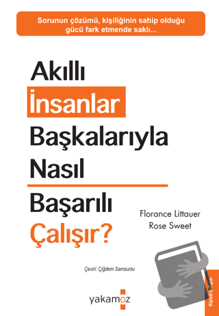 Akıllı İnsanlar Başkalarıyla Nasıl Başarılı Çalışır? - Florance Littau