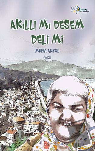 Akıllı Mı Desem Deli Mi - Murat Akyol - Kültür Ajans Yayınları - Fiyat