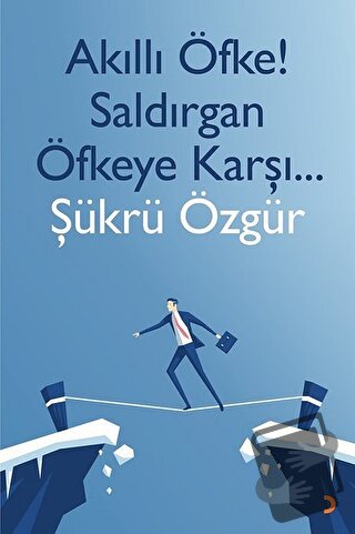 Akıllı Öfke! Saldırgan Öfkeye Karşı - Şükrü Özgür - Cinius Yayınları -