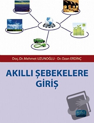 Akıllı Şebekelere Giriş - Mehmet Uzunoğlu - Nobel Akademik Yayıncılık 