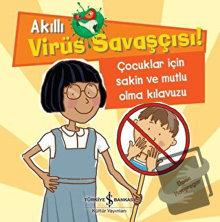 Akıllı Virüs Savaşçısı ! - Çocuklar İçin Sakin ve Mutlu Olma Kılavuzu 