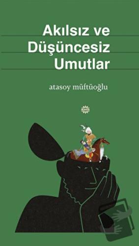 Akılsız Ve Düşüncesiz Umutlar - Atasoy Müftüoğlu - Mahya Yayınları - F