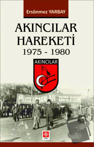 Akıncılar Hareketi 1975-1980 - Ersönmez Yarbay - Ekin Basım Yayın - Fi