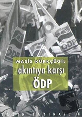 Akıntıya Karşı ÖDP - Masis Kürkçügil - Yazın Yayıncılık - Fiyatı - Yor