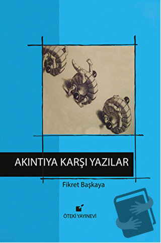 Akıntıya Karşı Yazılar (Ciltli) - Fikret Başkaya - Öteki Yayınevi - Fi