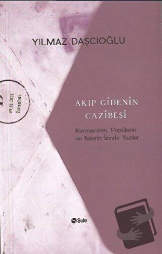 Akıp Giden Cazibesi - Yılmaz Daşcıoğlu - Şule Yayınları - Fiyatı - Yor