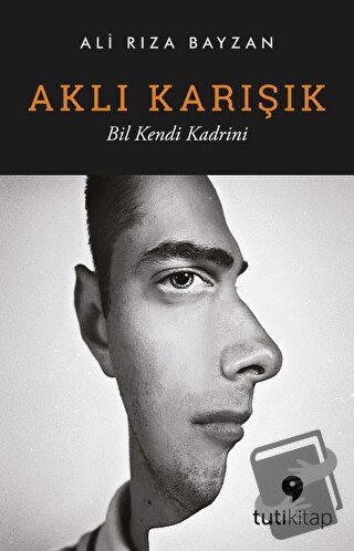 Aklı Karışık - Ali Rıza Bayzan - Tuti Kitap - Fiyatı - Yorumları - Sat