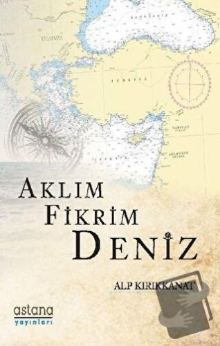 Aklım Fikrim Deniz - Alp Kırıkkanat - Astana Yayınları - Fiyatı - Yoru