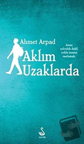 Aklım Uzaklarda - Ahmet Arpad - Siyah Kuğu Yayınları - Fiyatı - Yoruml