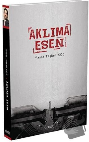 Aklıma Esen - Yaşar Taşkın Koç - Görüş Yayınları - Fiyatı - Yorumları 