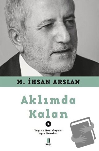 Aklımda Kalan 1 - M. İhsan Arslan - Kapı Yayınları - Fiyatı - Yorumlar