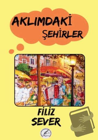 Aklımdaki Şehirler - Filiz Sever - Yazşader Yayıncılık - Fiyatı - Yoru