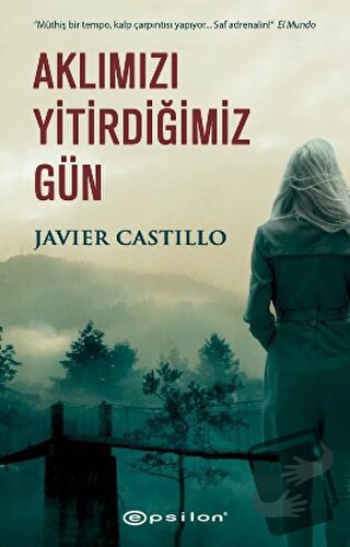 Aklımızı Yitirdiğimiz Gün - Javier Castillo - Epsilon Yayınevi - Fiyat