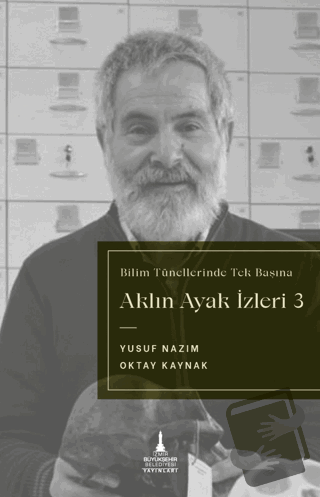 Aklın Ayak İzleri 3 - Bilim Tünellerinde Tek Başına - Yusuf Nazım - İz