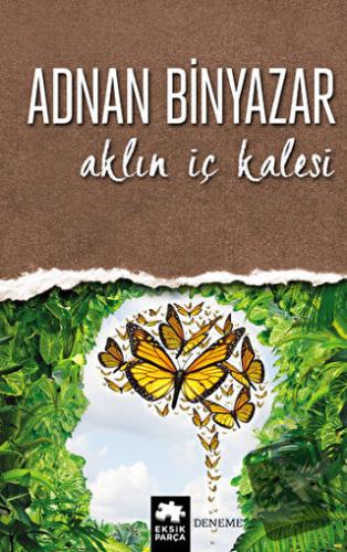 Aklın İç Kalesi - Adnan Binyazar - Eksik Parça Yayınları - Fiyatı - Yo