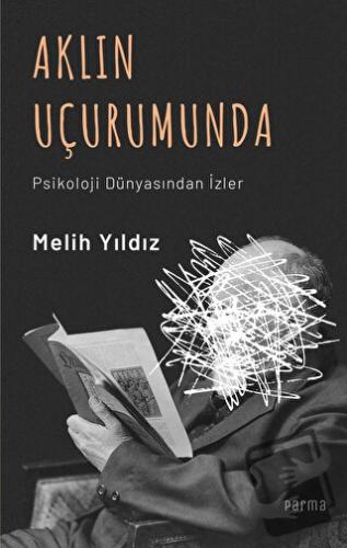 Aklın Uçurumunda - Melih Yıldız - Parma Kitap - Fiyatı - Yorumları - S