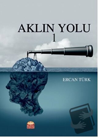 Aklın Yolu 1 - Ercan Türk - Nobel Bilimsel Eserler - Fiyatı - Yorumlar