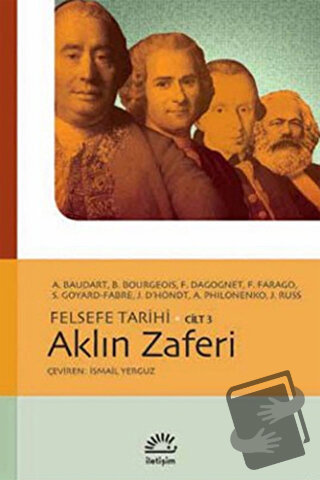 Aklın Zaferi - Felsefe Tarihi Cilt: 3 - A. Baudart - İletişim Yayınevi